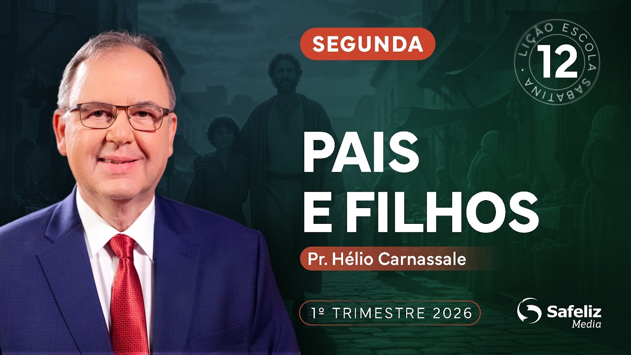 Segunda 16.03 | Pais e filhos | Lição 12 | Escola Sabatina com Hélio Carnassale |1T 2026