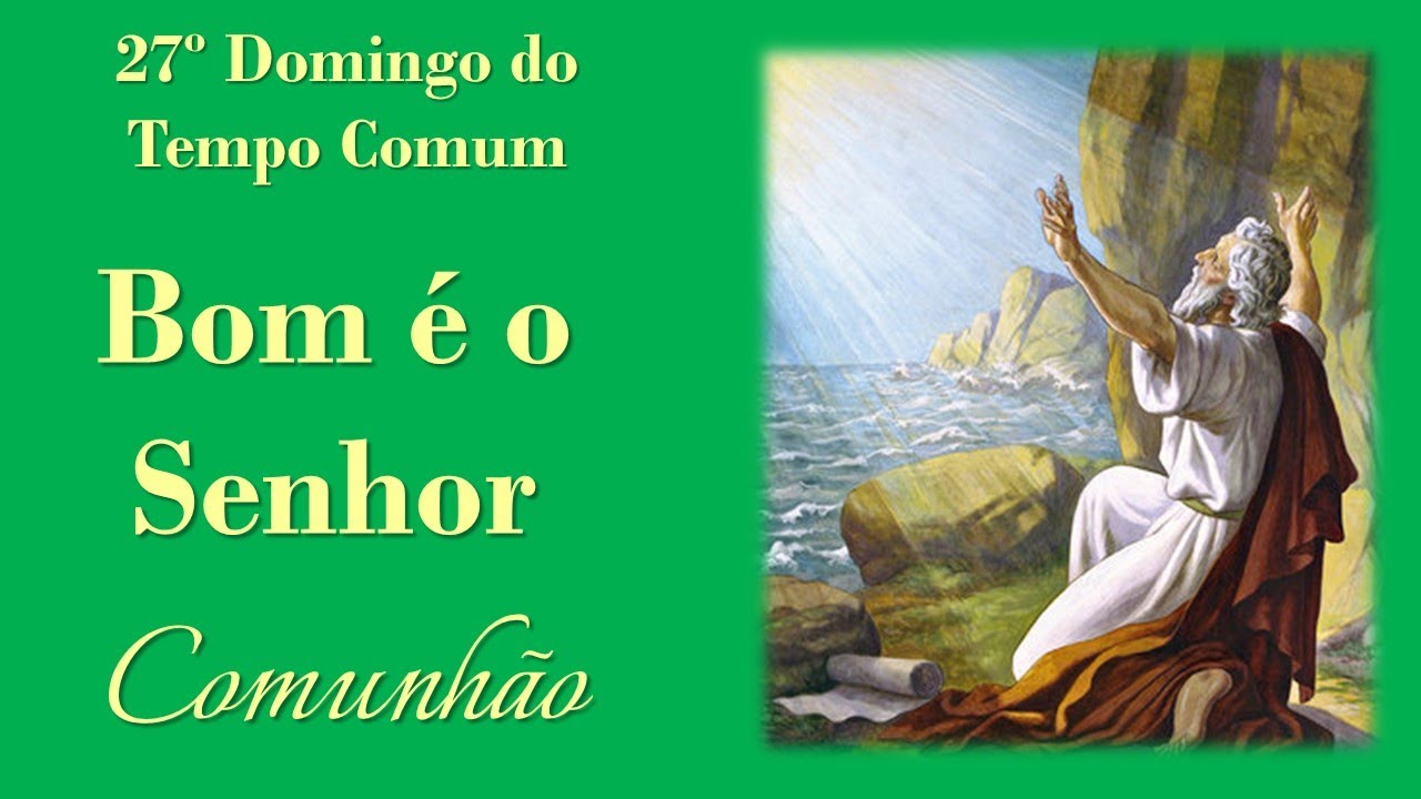 BOM É O SENHOR | Comunhão | 27º Domingo do Tempo Comum | MR1