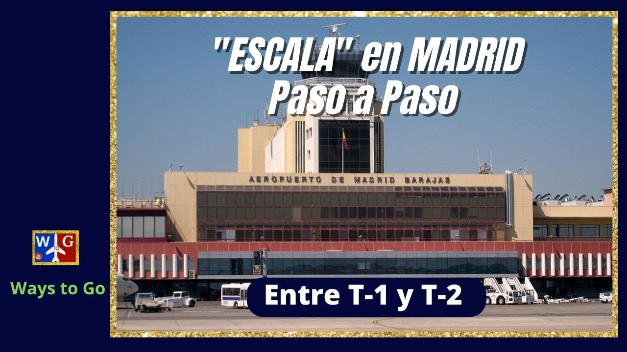 ESCALA o CONEXIÓN de VUELOS en MADRID: Entre terminales T-1 y T-2, PASO A PASO.