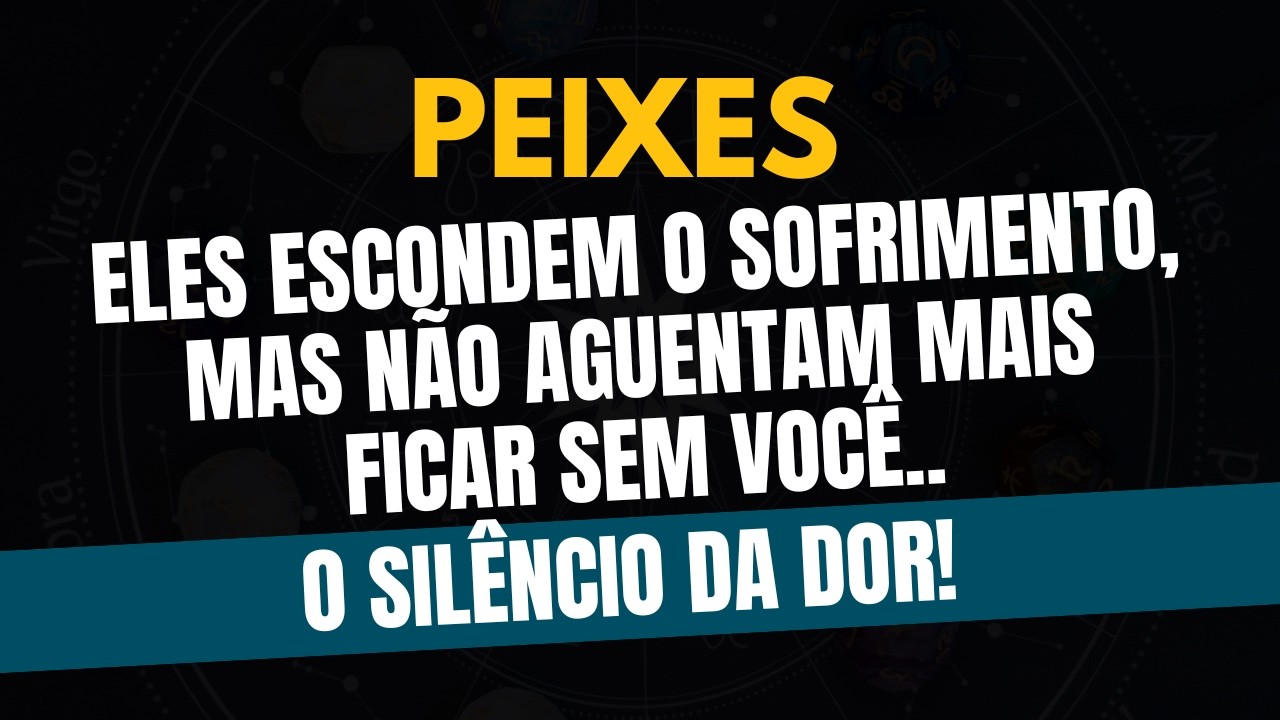 ♓️PEIXES: O SILÊNCIO DA DOR! ELES ESCONDEM O SOFRIMENTO, MAS NÃO AGUENTAM MAIS FICAR SEM VOCÊ!
