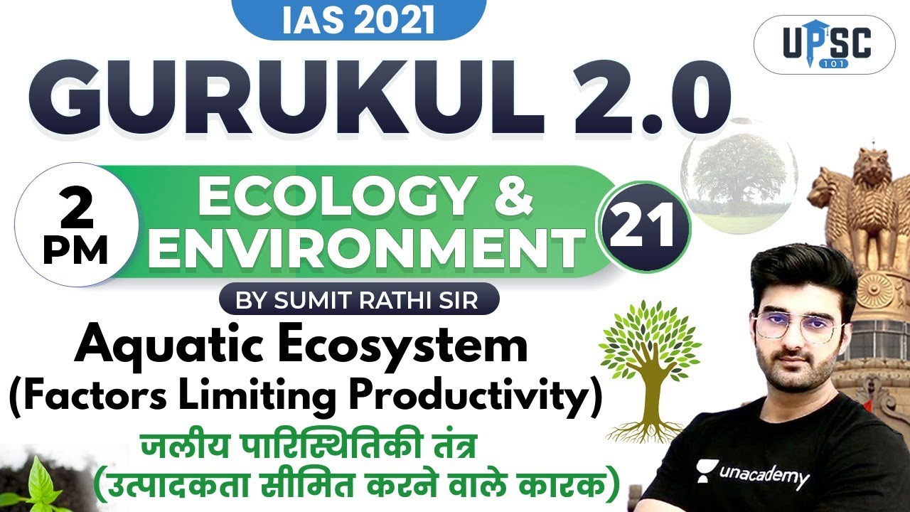 IAS 2021| Gurukul 2.0 | Ecology & Environment by Sumit Rathi | Aquatic Ecosystem