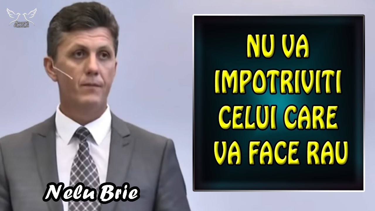 Nelu Brie - Nu va impotriviti celui care va face rau - Matei 5:38-42 | PREDICI