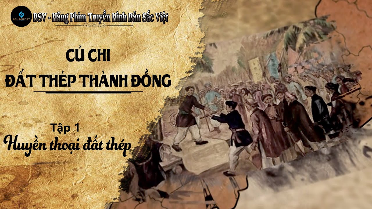 Phim tài liệu: CỦ CHI ĐẤT THÉP THÀNH ĐỒNG - Tập 1: Huyền thoại đất thép
