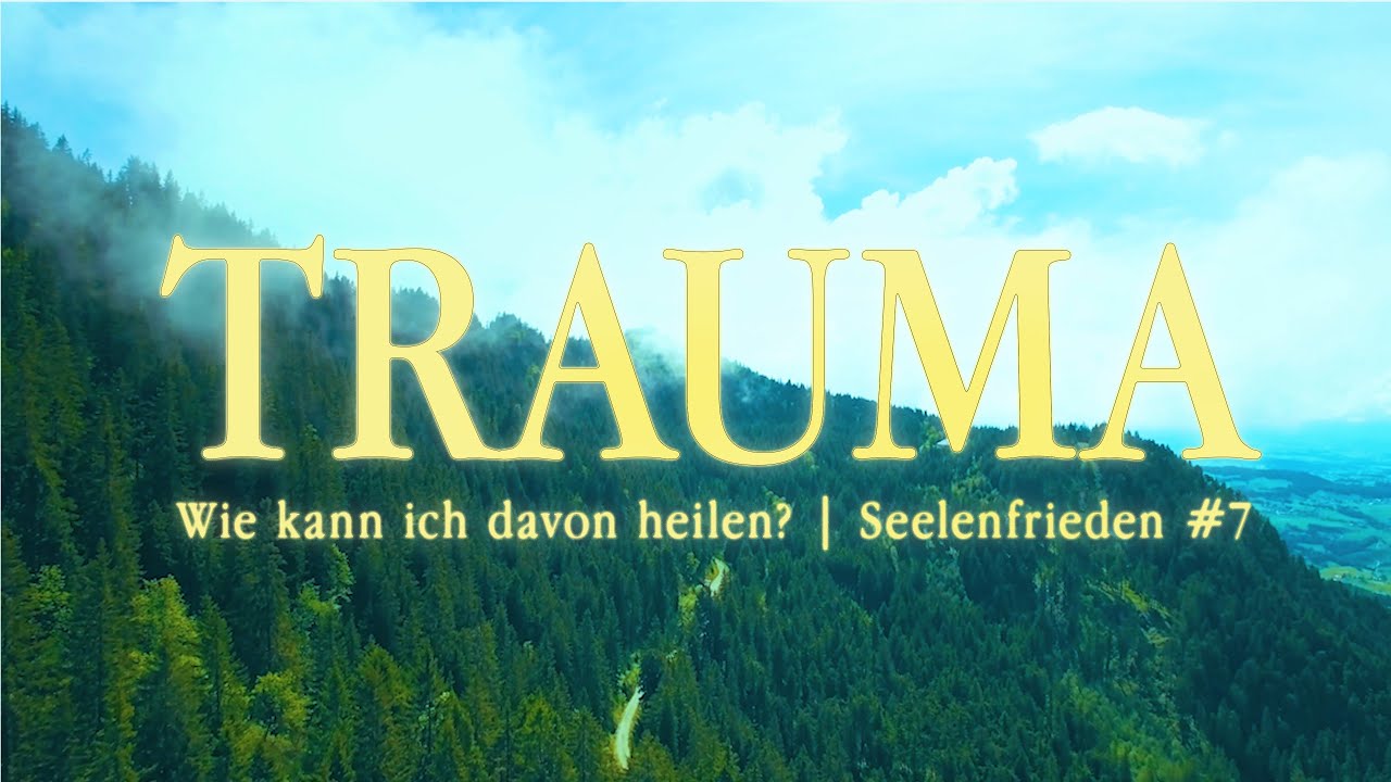 TRAUMA - WIE KANN ICH DAVON HEILEN ?  |  SEELENFRIEDEN #7  |  PS. MATTIS THIELMANN