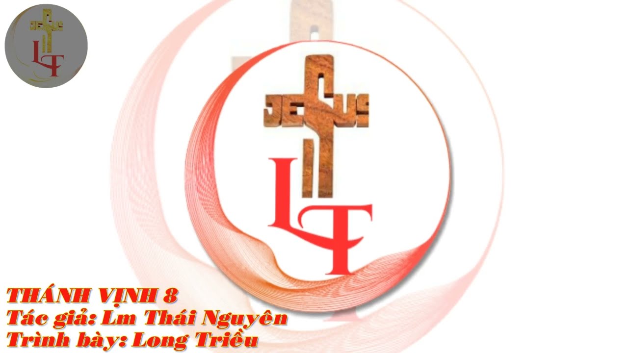Bè 1 - THÁNH VỊNH 8 (Mồng 1 Tết) - Tác giả: Lm Thái Nguyên - Trình bày: Long Triều