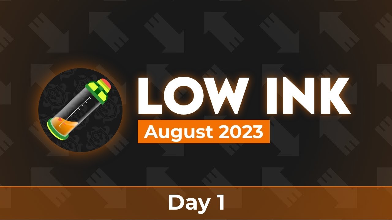 Low Ink August 2023 | Day 1