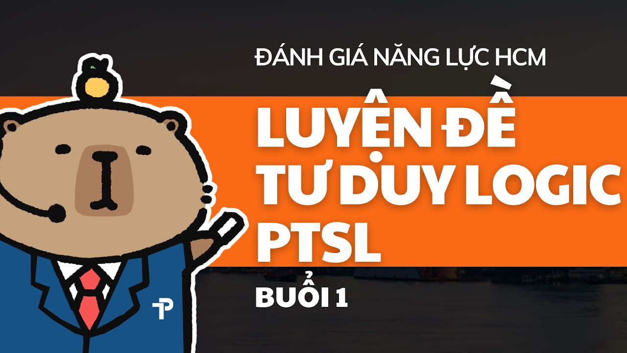 [ĐGNL HCM] TƯ DUY LOGIC - PTSL | CHỮA ĐỀ 1 | LUYỆN THI ĐÁNH GIÁ NĂNG LỰC TP.HCM | V-ACT