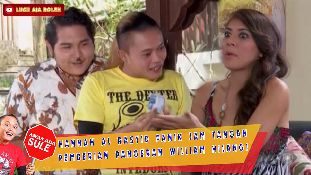 HANNAH AL RASYID PANIK JAM TANGAN PEMBERIAN PANGERAN WILLIAM HILANG! - AWAS ADA SULE