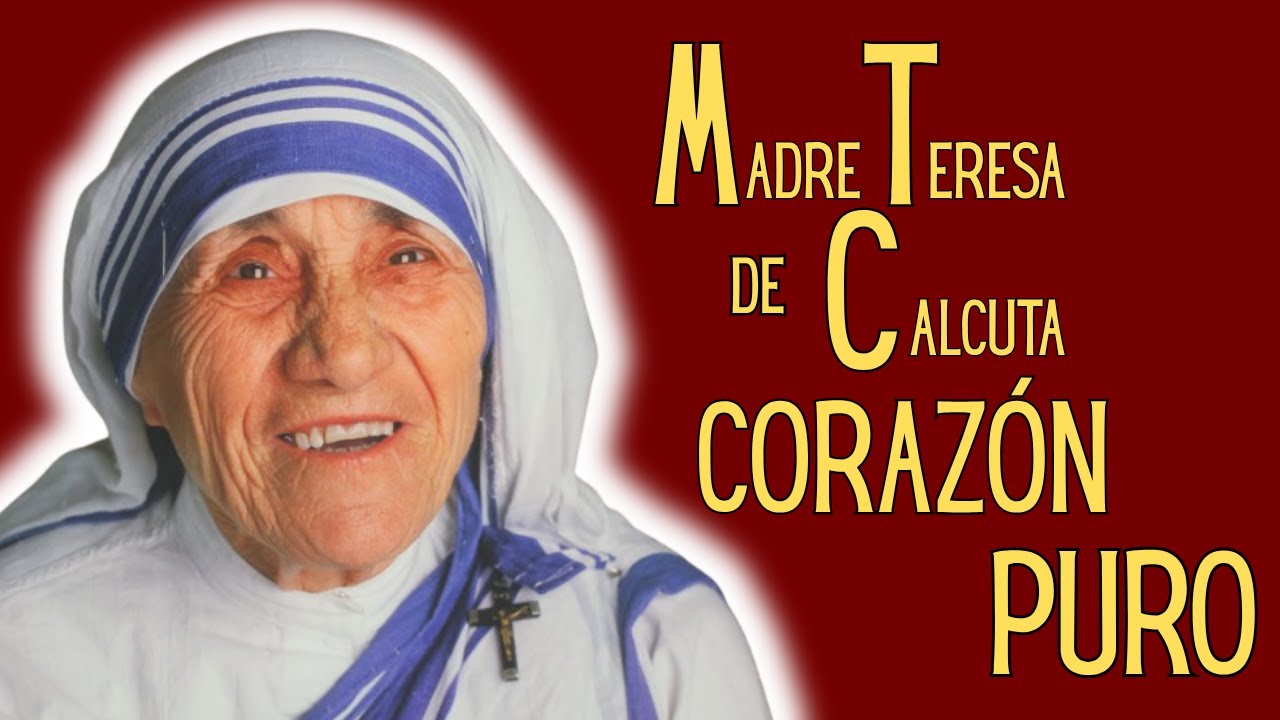 Madre Teresa de Calcuta - Corazón Puro