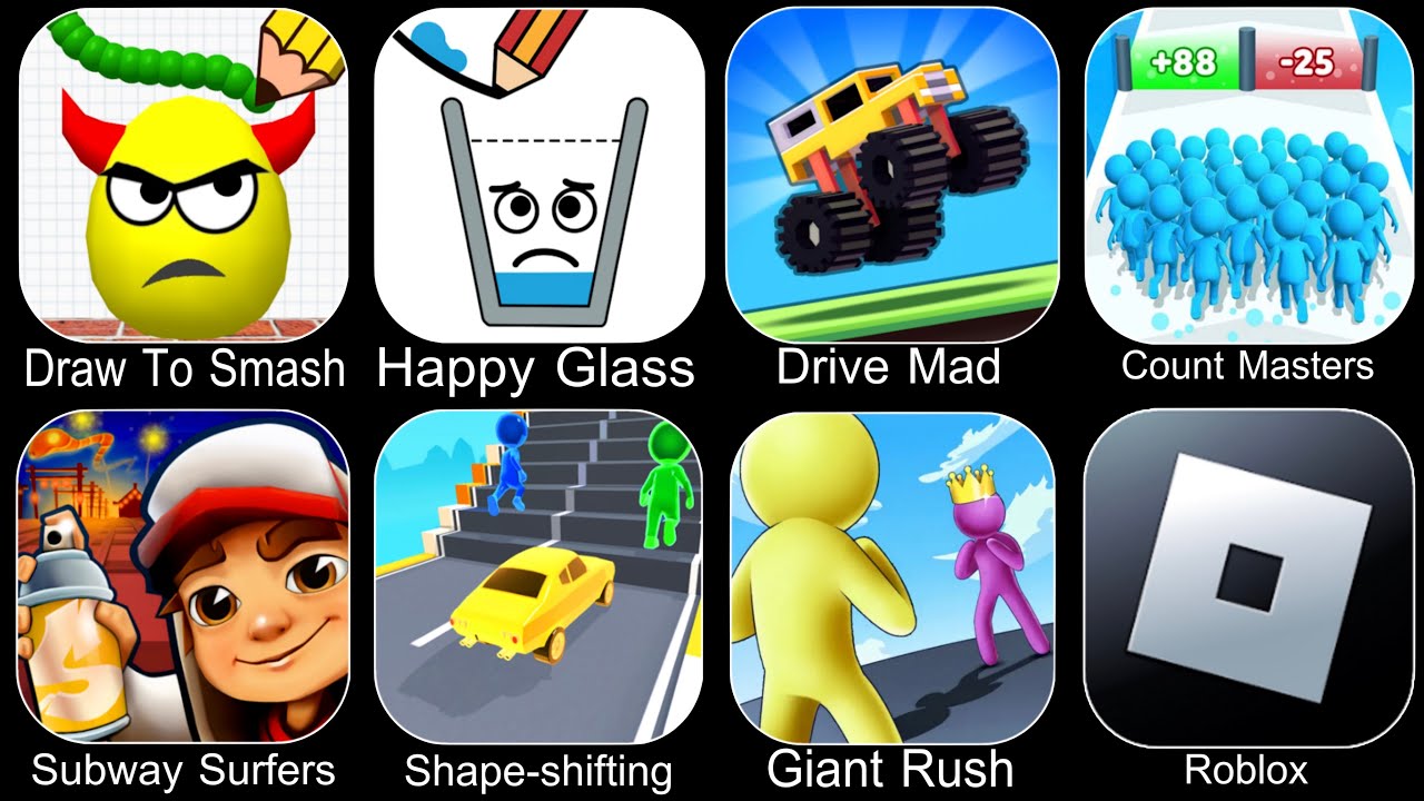 Draw To Smash,Happy Glass,Drive Mad,Count Master,Subway Surfers,Shape Shifting,Giant Rush,Roblox