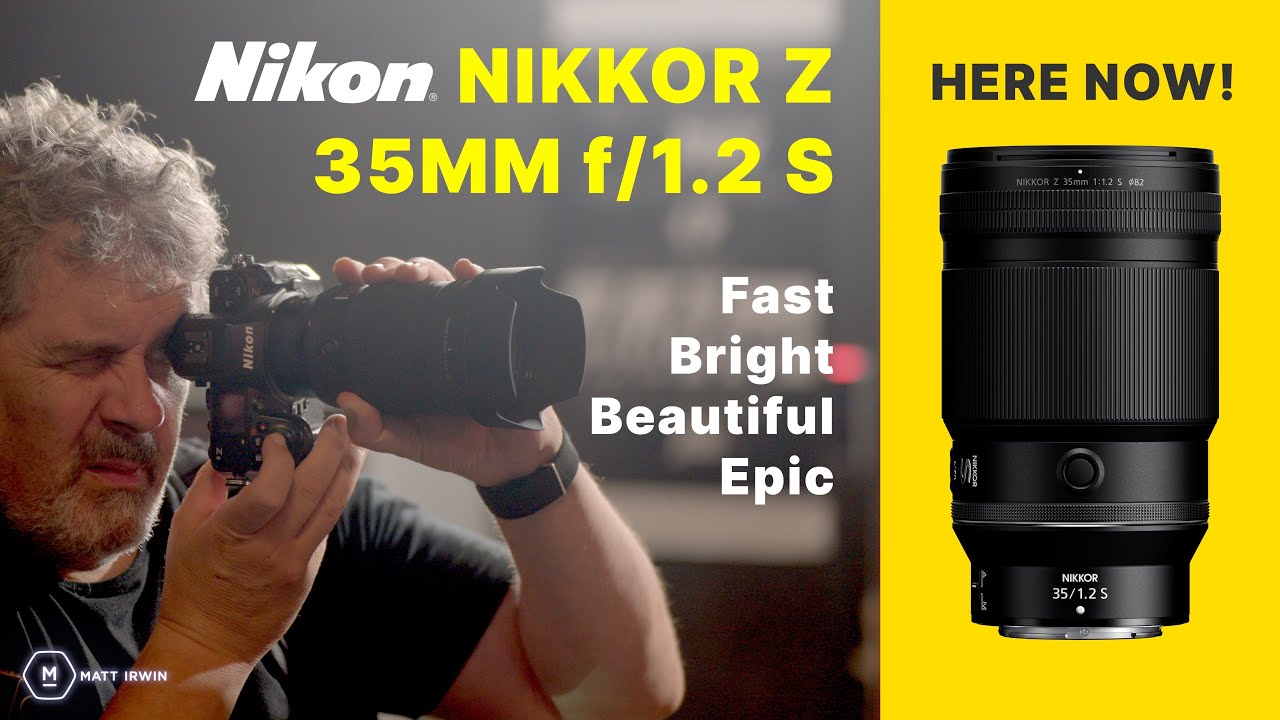 EPIC NIKON 35mm f/1.2 S IS HERE | NIKKOR Rendering Beautiful, Bright, Fast | FIRST LOOK | Matt Irwin