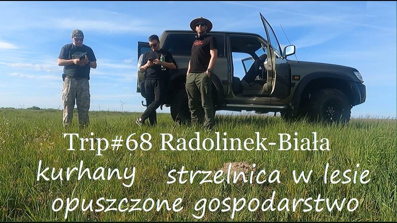 Trip#68 Żeremie, strzelnica, opuszczone gospodarstwo.