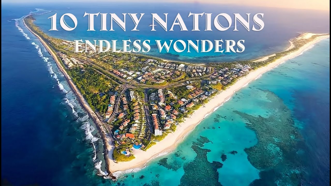 UNSEEN TINY EARTH - Top 10 Smallest Countries, Endless Wonders - Travel 4K