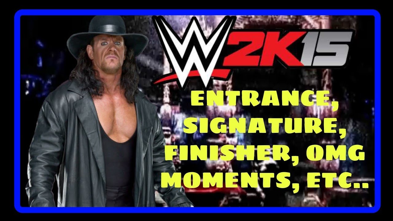 WWE 2K15 – UNDERTAKER | Entrance , Signature , Finisher , All OMG Moment , Special Moves , ETC...