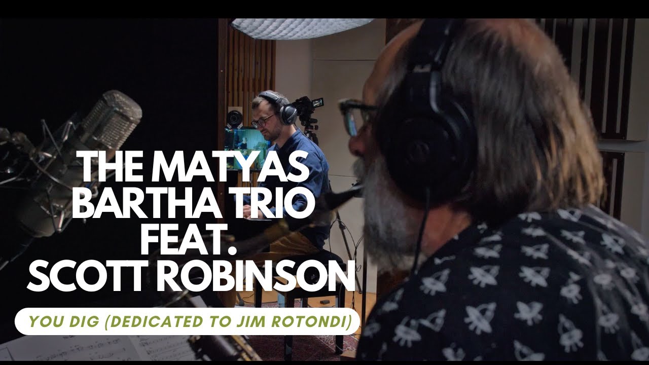 Mátyás Bartha Trio Feat. Scott Robinson - You Dig (dedicated to Jim Rotondi)