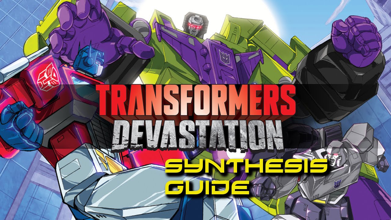 Transformers: Devastation Synthesis Upgrade Guide Review