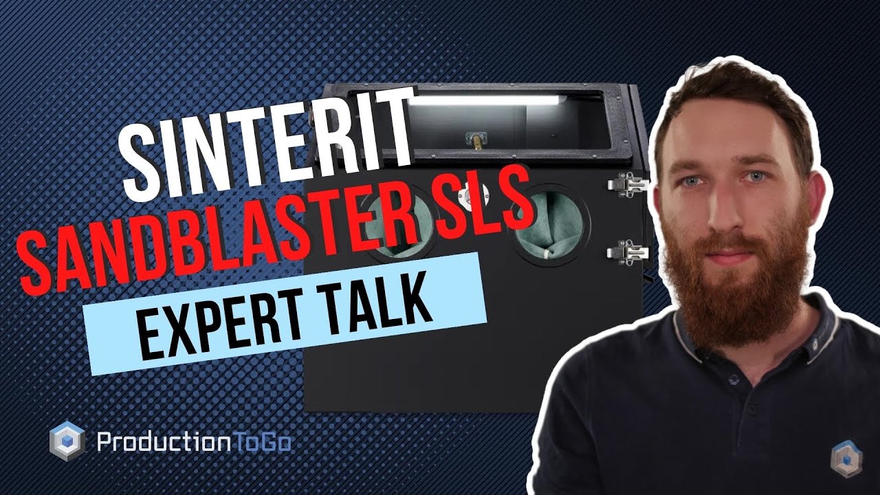 ProductionToGo - Sinterit Sandblaster SLS - Expert Talk