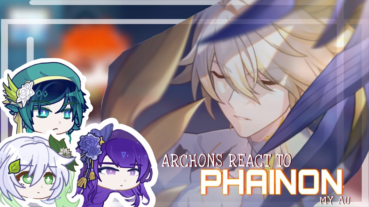 [my au] ARCHONS REACT TO PHAINON |part 1/3| - Amphoreus; “who is he?”. INCOMPLETE. 1.8 - 2x speed