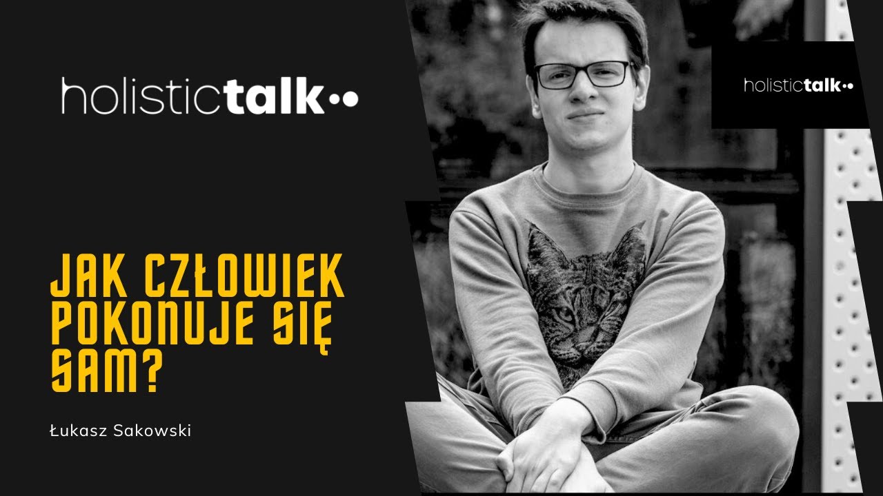 HOLISTIC TALK: Jak człowiek pokonuje się sam? Cywilizacja a ewolucja (Łukasz Sakowski)
