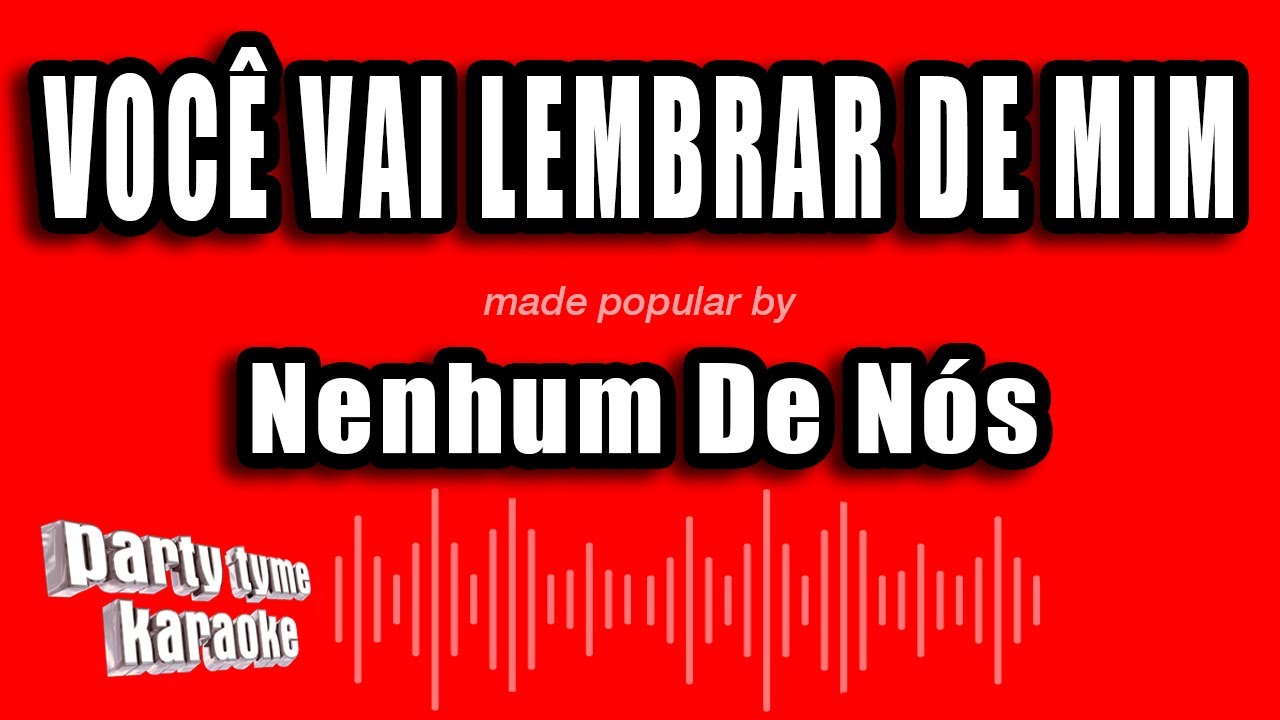 Nenhum De Nós - Você Vai Lembrar De Mim (Versão Karaokê)