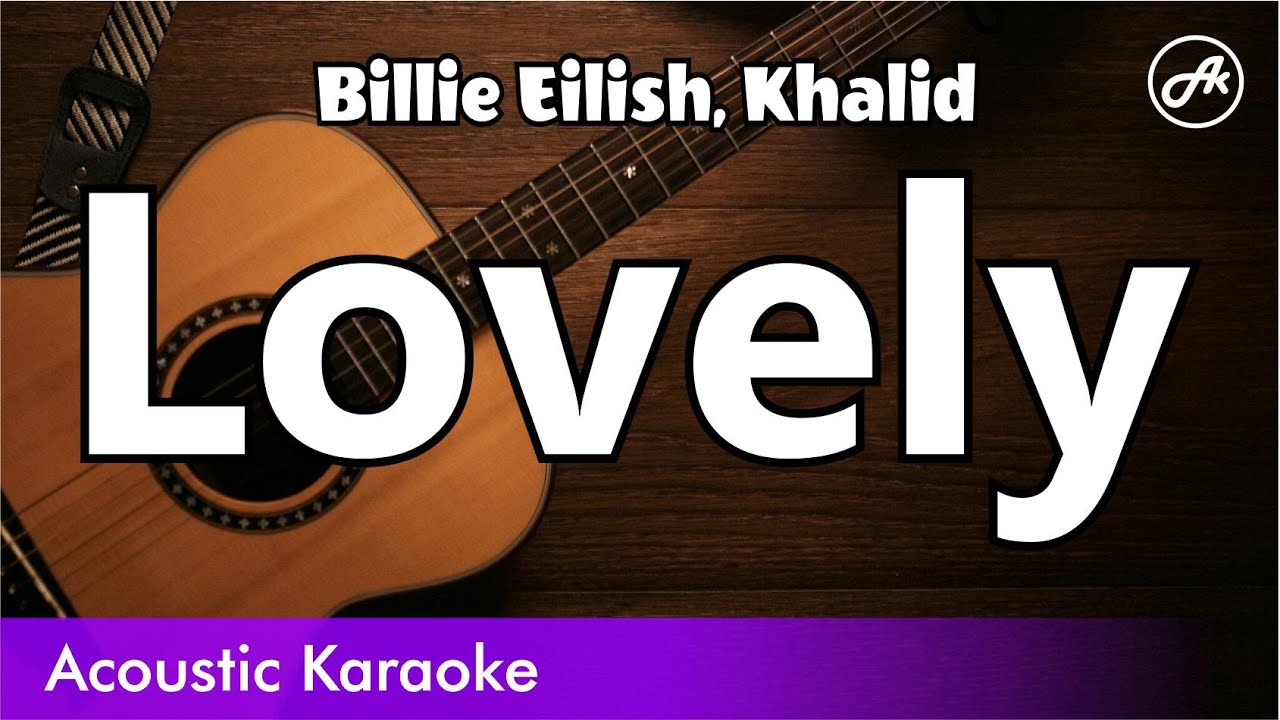 Billie Eilish, Khalid - Lovely (karaoke acoustic)