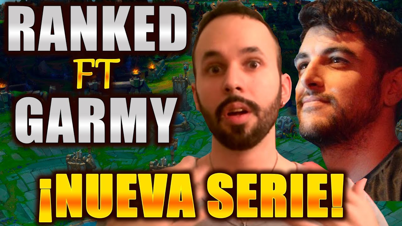 NUEVA SERIE! RANKED FULL TRYHARD CON GARMY!! ROAD TO CHALLENGER!! lol   eldelabarrapan