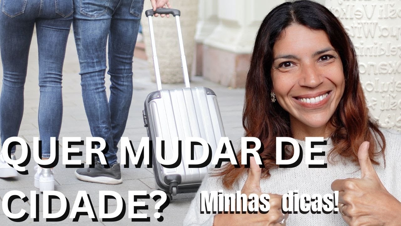 Dicas necessárias que você deve saber antes de mudar de cidade para construir uma nova vida!