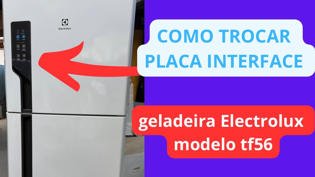 COMO TROCAR PLACA INTERFACE DA GELADEIRA ELECTROLUX MODELO TF56…