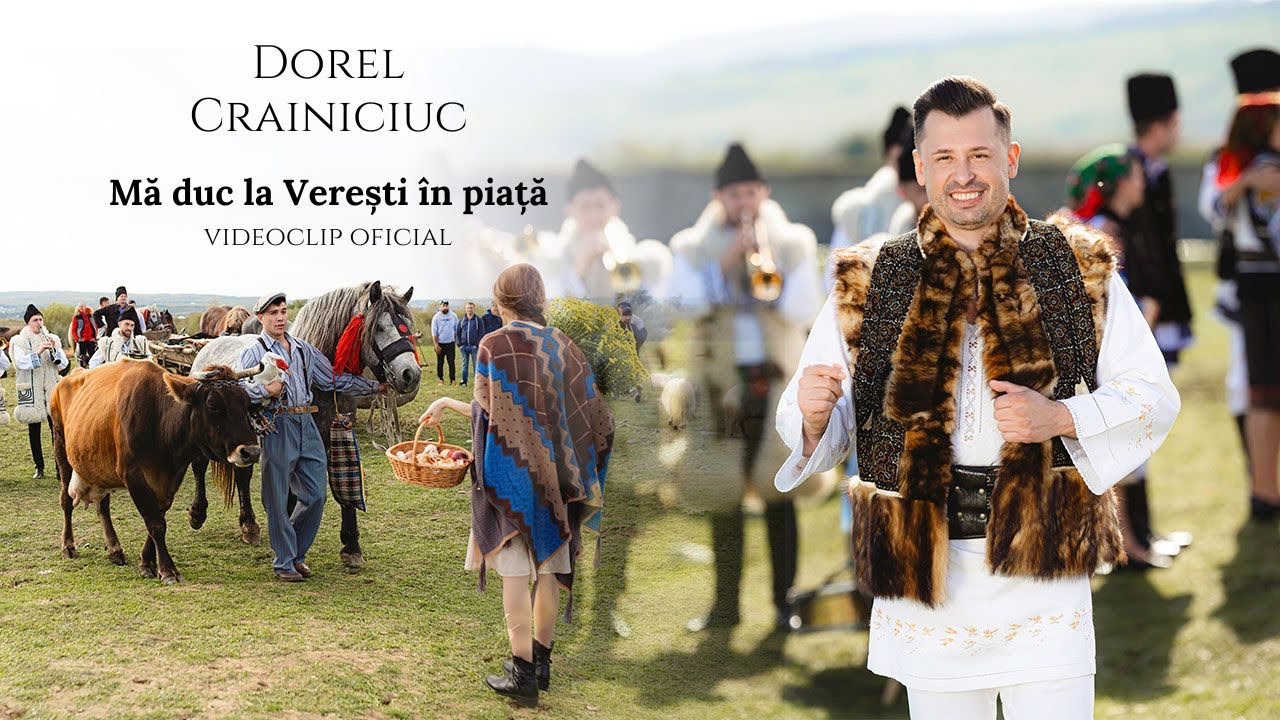 Dorel Crainiciuc - Mă duc la Verești &icirc;n piață | Videoclip oficial
