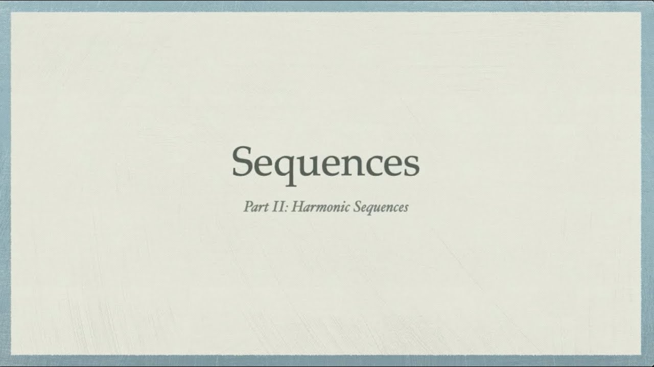 Sequences Part II - Harmonic Sequences