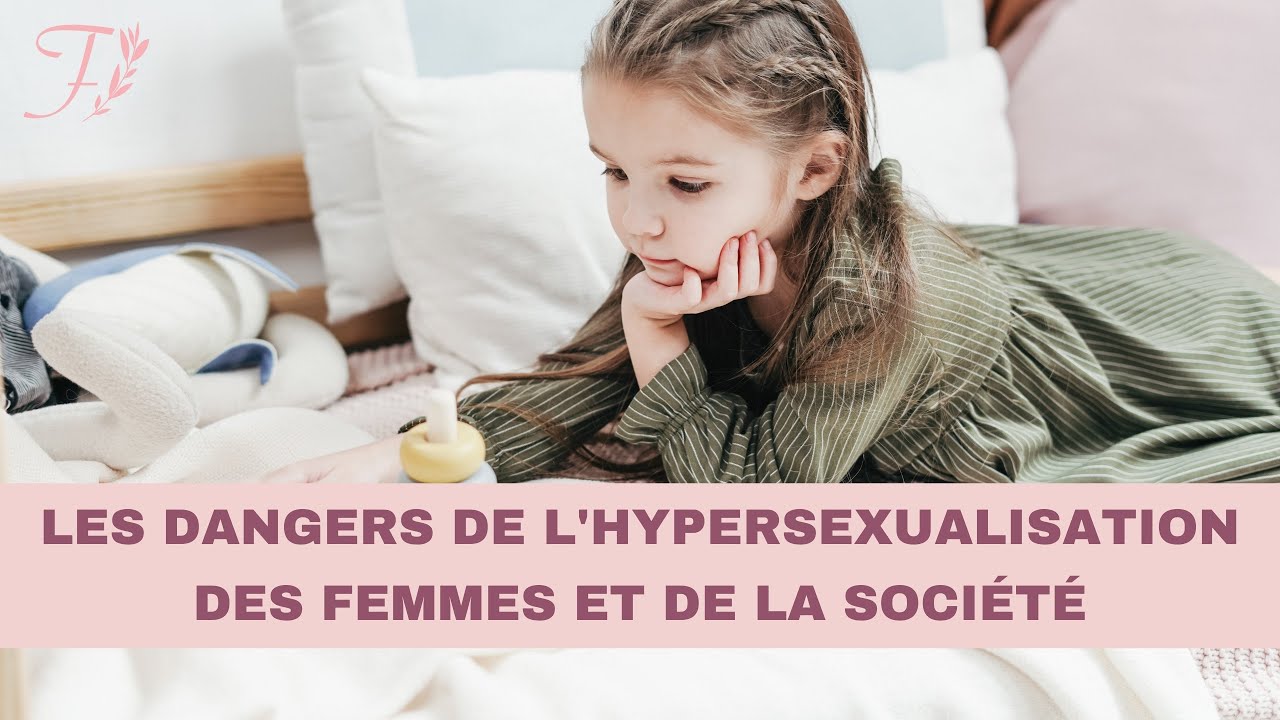Les dangers de l'hypersexualisation des femmes et de la société
