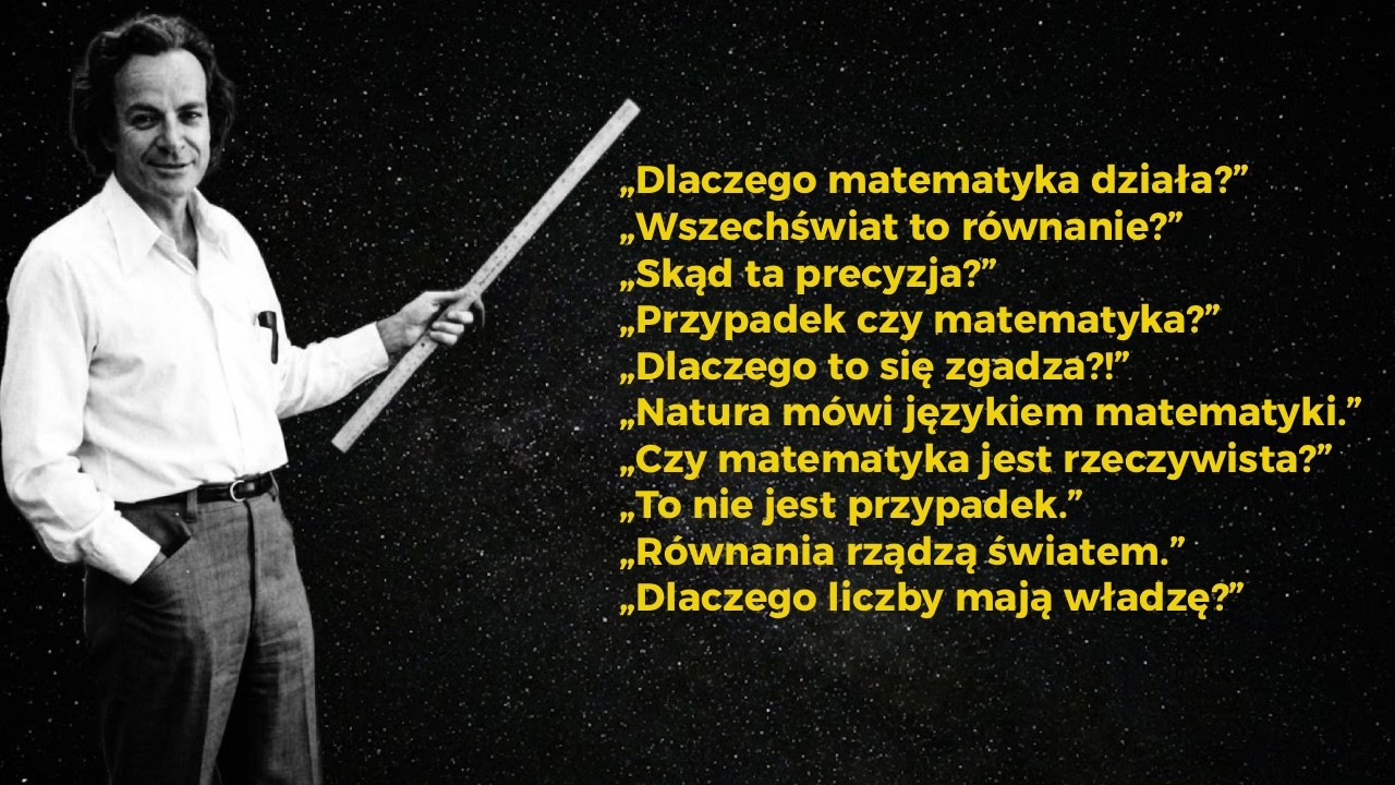 Feynman wyjaśnia: dlaczego Wszechświat jest posłuszny matematyce?