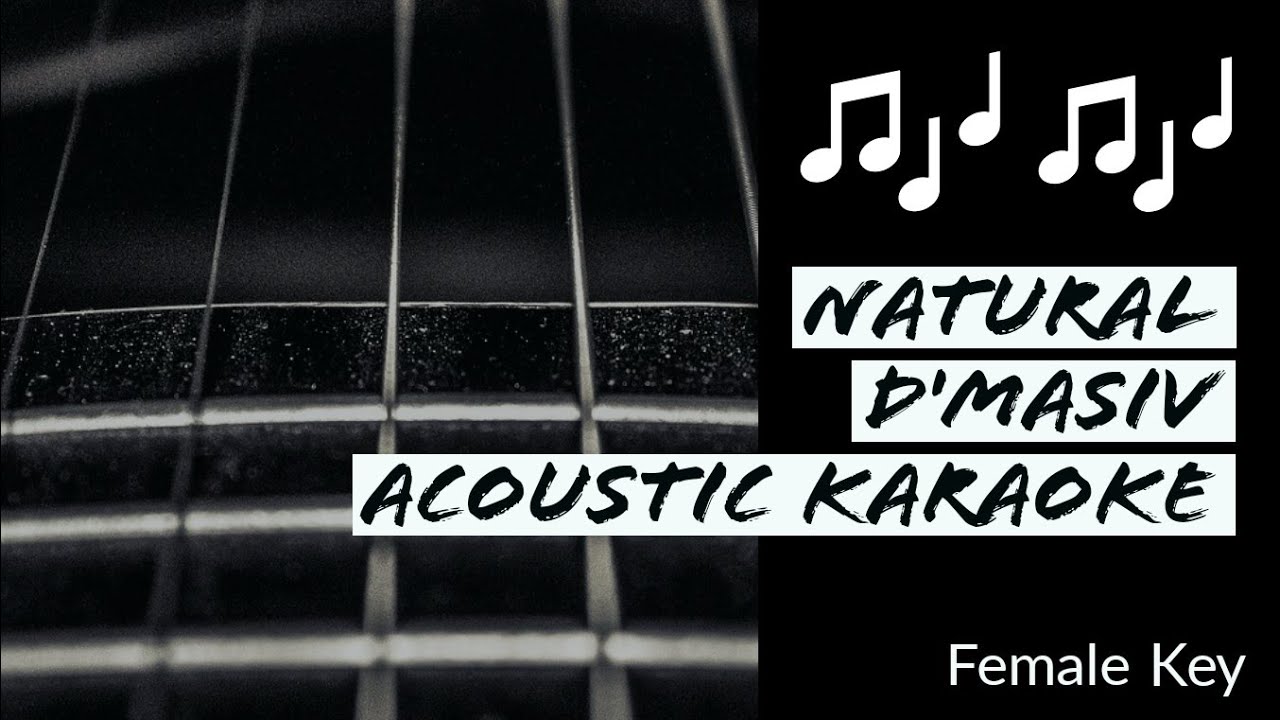 Natural - D'masiv - Acoustic Karaoke (Female Key)