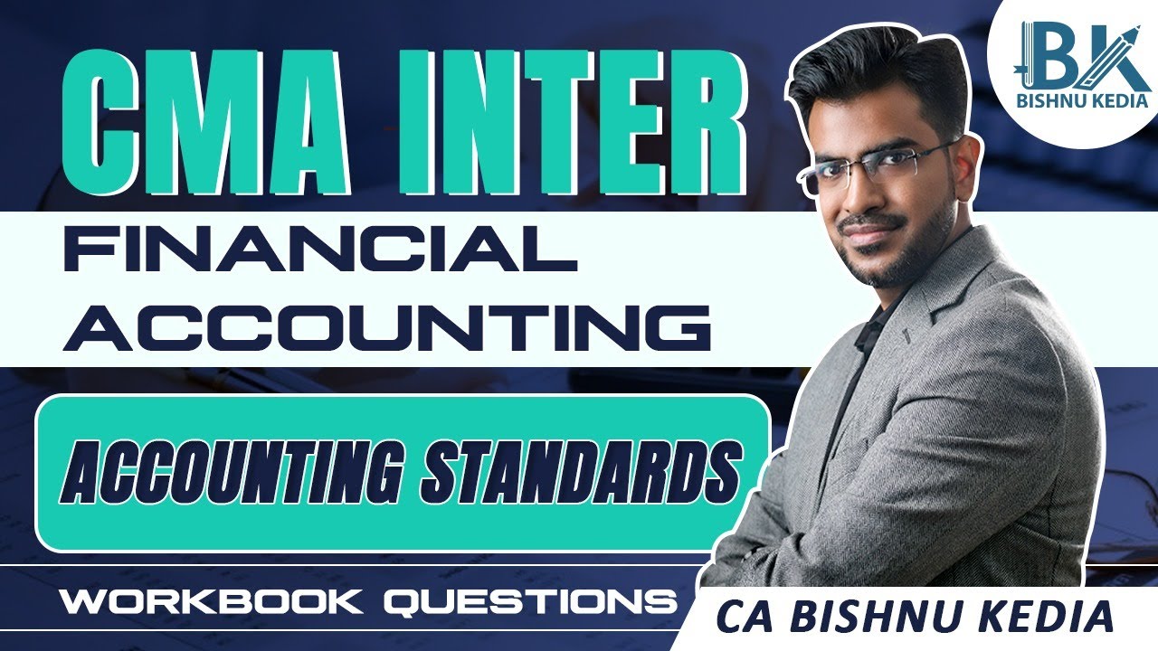 CMA Inter | Financial Accounting - Workbook | Accounting Standards | CA Bishnu Kedia