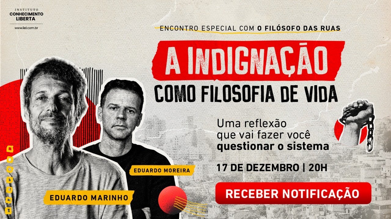 A INDIGNAÇÃO COMO FILOSOFIA DE VIDA | EDUARDO MARINHO E EDUARDO MOREIRA - 17/DEZEMBRO ÀS 20H