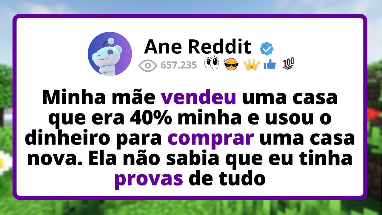 Minha mãe VENDEU uma casa que era 40% MINHA e usou o dinheiro para comprar uma casa nova...