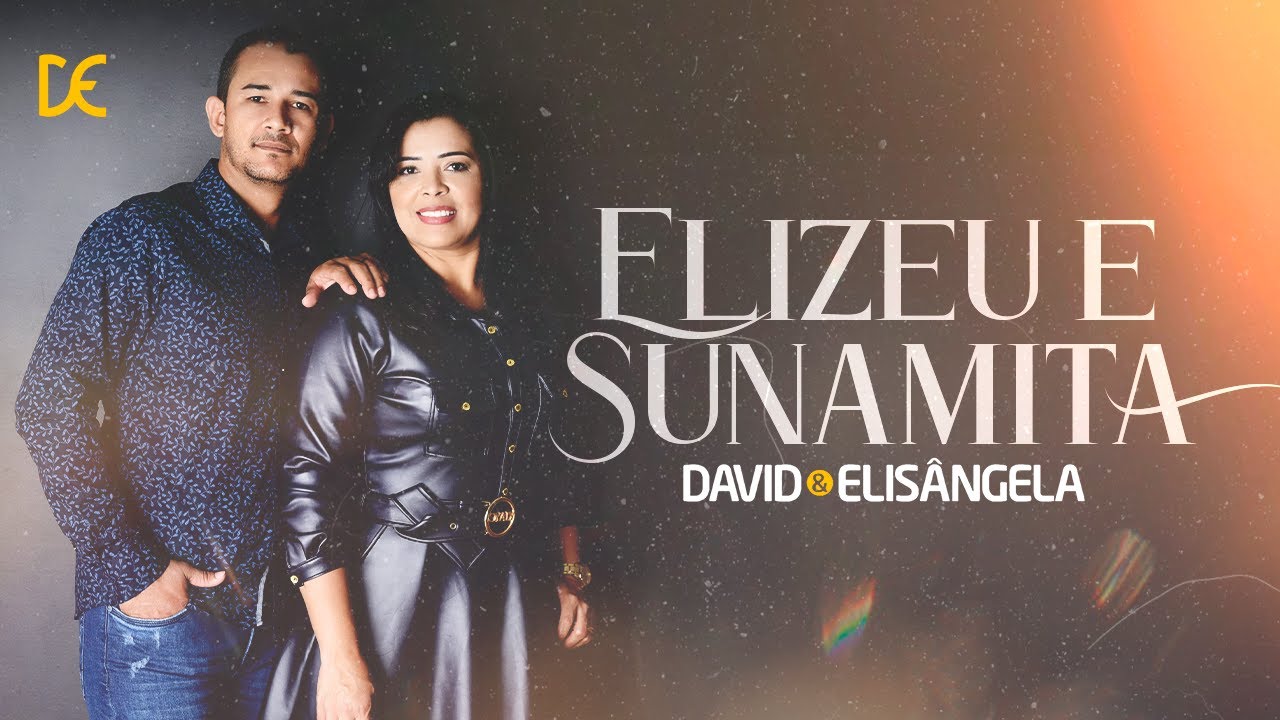 David & Elisângela  - Elizeu e Sunamita (Clipe Oficial)