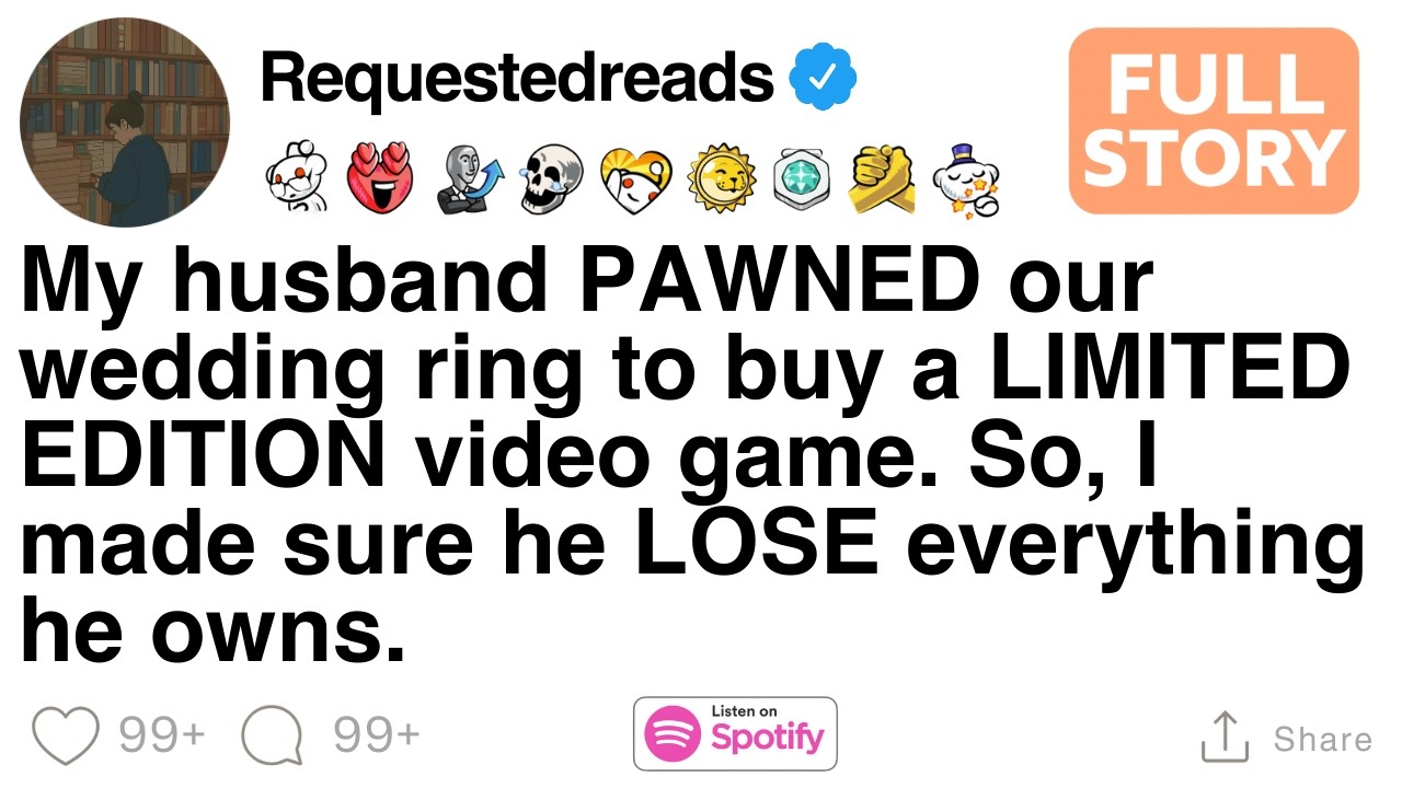 My husband pawned our wedding ring for a video game, so I made him lose everything [FULL STORY]