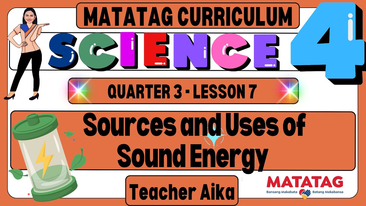MATATAG SCIENCE 4 Grade 4 Quarter 3 Lesson 7 Sources and Uses of Sound Energy