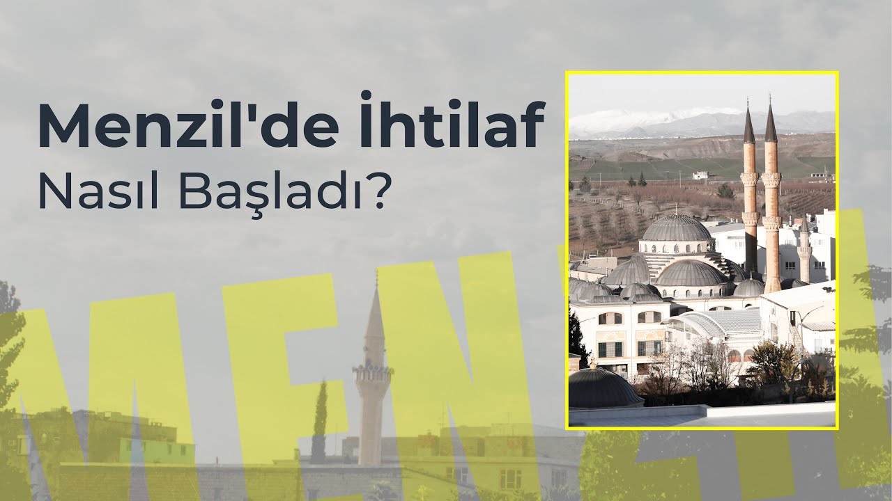 MENZİL'DE İHTİLAF NASIL BAŞLADI?