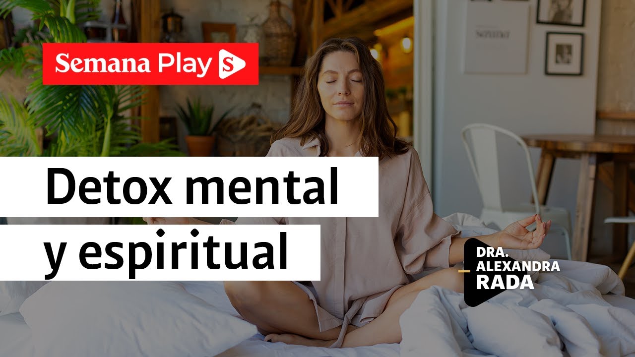 &iquest;Por qu&eacute; es importante hacer una limpieza mental? | Alexandra Rada