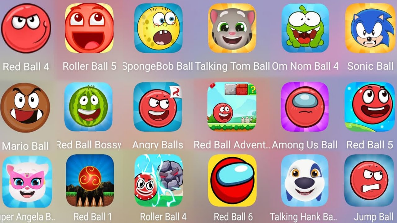 Among Us Ball,Sonic Ball,Red Ball 6,Red Ball 5,Jump Ball,Angry Ball,Om Nom Ball,Talking Hank Ball