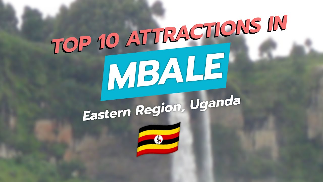 🌍 Top 10 Attractions in Mbale, Uganda 🇺🇬