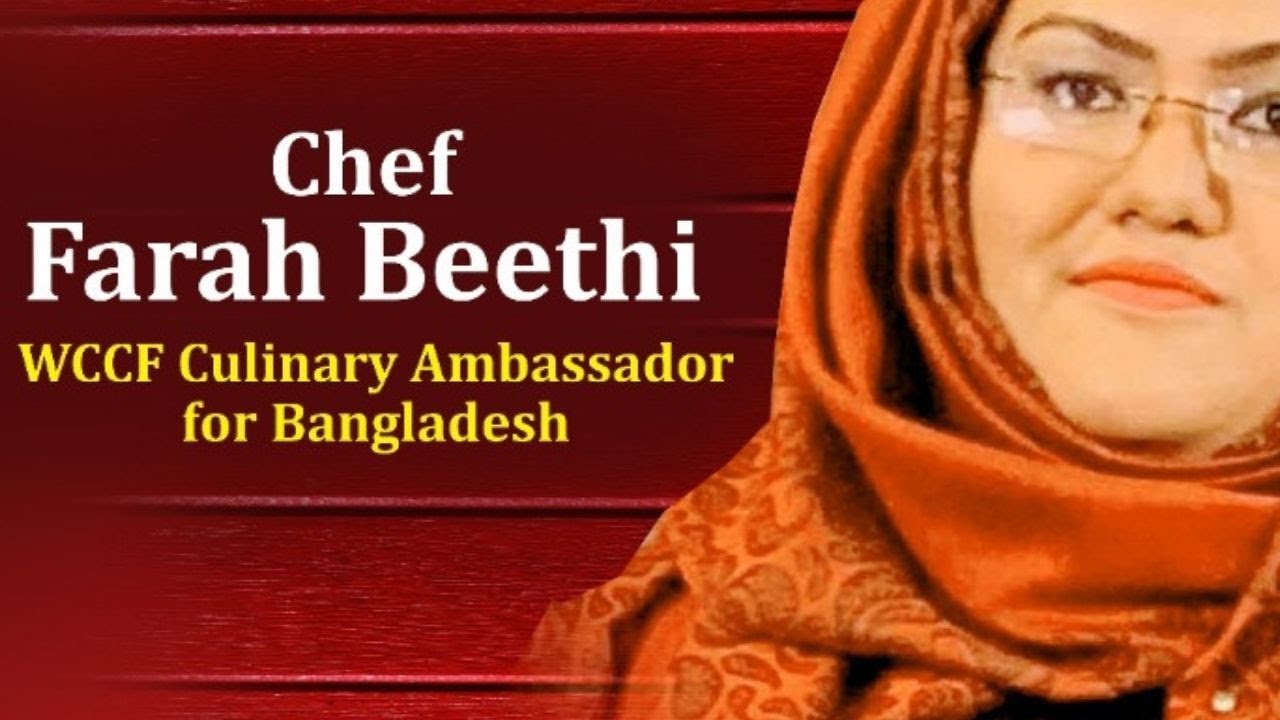 CHEF FARAH BEETHI (WCCF CULINARY AMBASSADOR FOR BANGLADESH) !! CHEF CHOICE MAGAZINE !!
