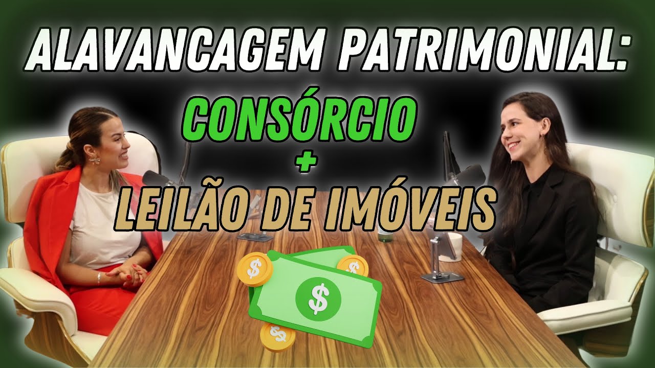Alavancagem Patrimonial por Consórcio + Leilão de Imóveis (com Julia Lopes)