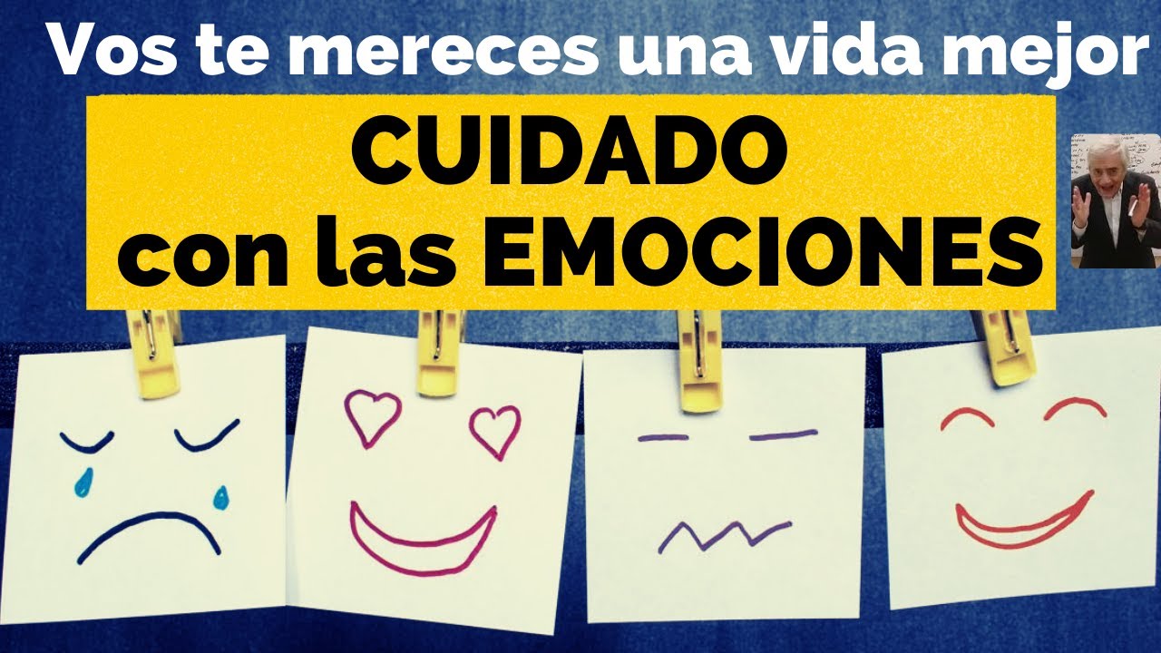 Vos te mereces una VIDA MEJOR. Cuidado con las EMOCIONES