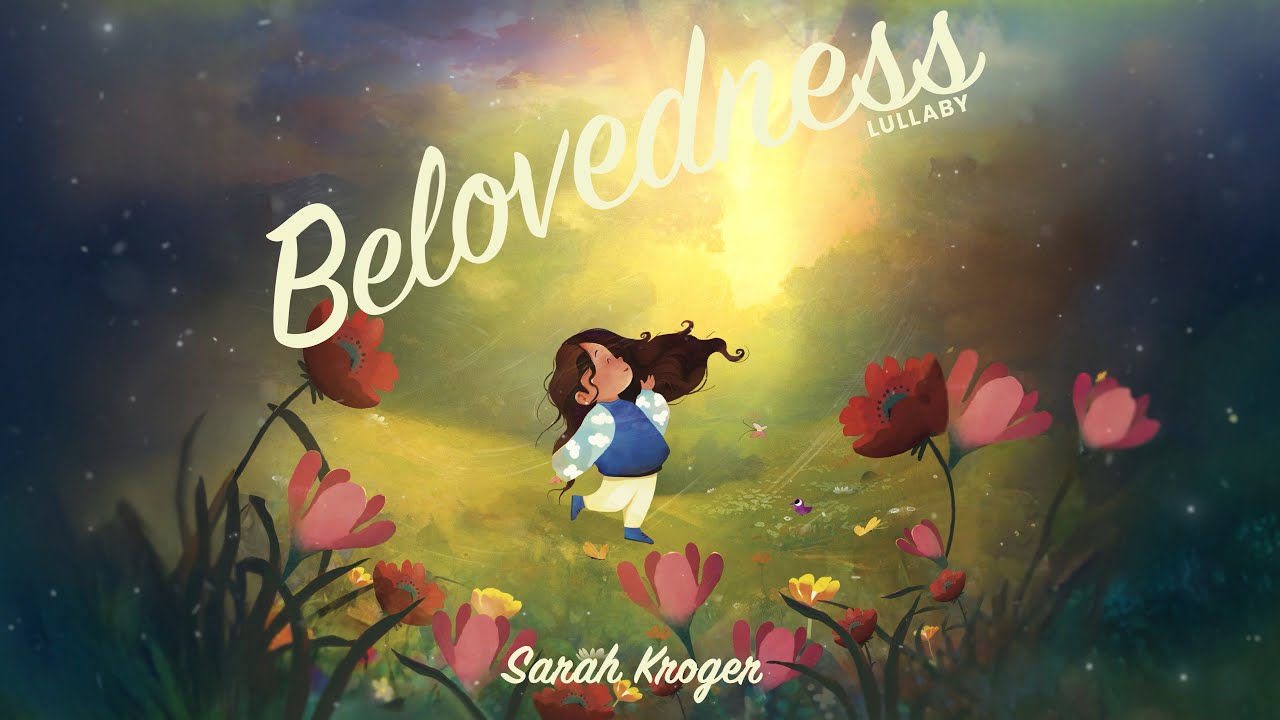 Belovedness (Lullaby) | Lyric Video | Sarah Kroger