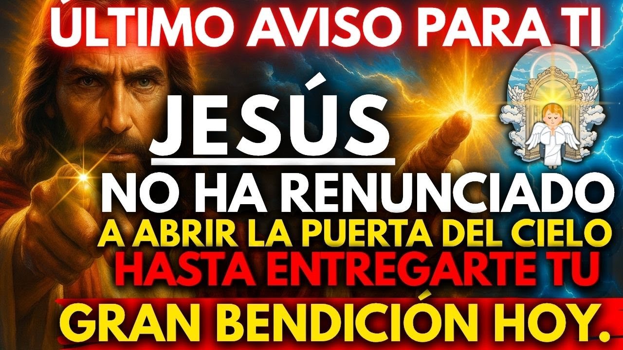 🚨 JESÚS DICE: HOY NO PARARÉ HASTA ABRIR LA PUERTA DE TU BENDICIÓN