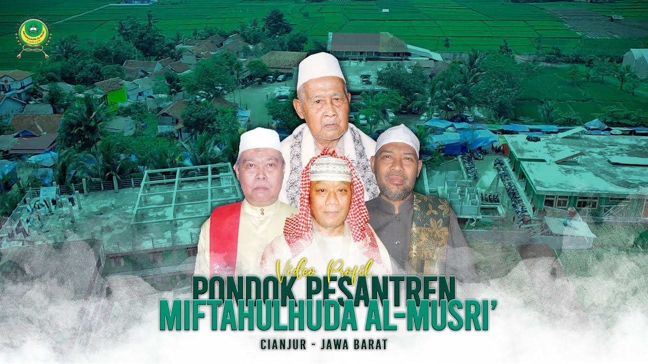 PROFIL PONDOK PESANTREN MIFTAHULHUDA AL-MUSRI' PUSAT - CIANJUR | Al Musri' Pusat
