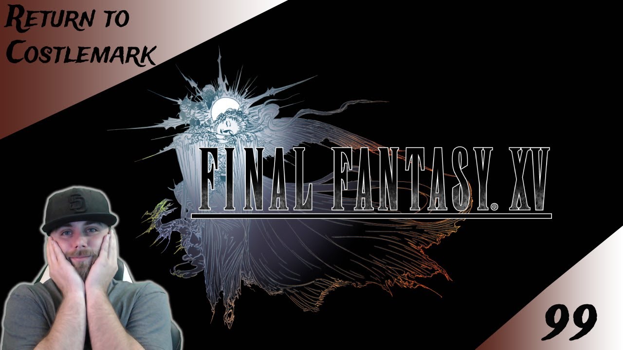 Final Fantasy 15: Return to Costlemark Ep 99